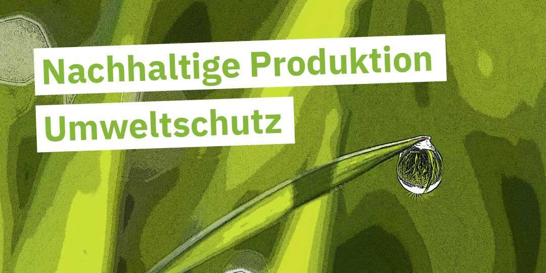 Nachhaltige Produktion, Umweltschutz, FSC